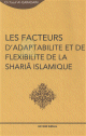 Les facteurs d'adaptabilite et de flexibilite de la Sharia islamique