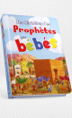 Les Histoires des Prophetes pour bebes (Livre rembourre aux pages cartonnees)