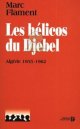 Les helicos du Djebel : Algerie 1955-1962