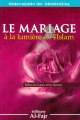 Le mariage a la lumiere de l'Islam - Selon le Coran et la Sunna